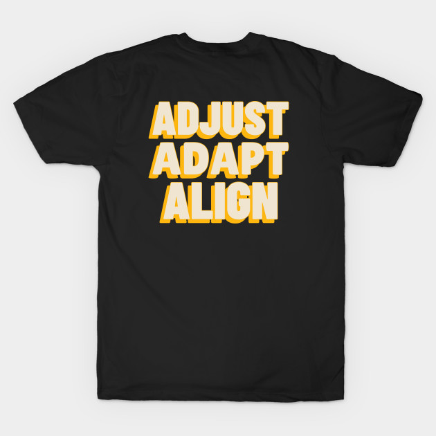 Adjust Adapt Align Ergonomics by Lamount Tees